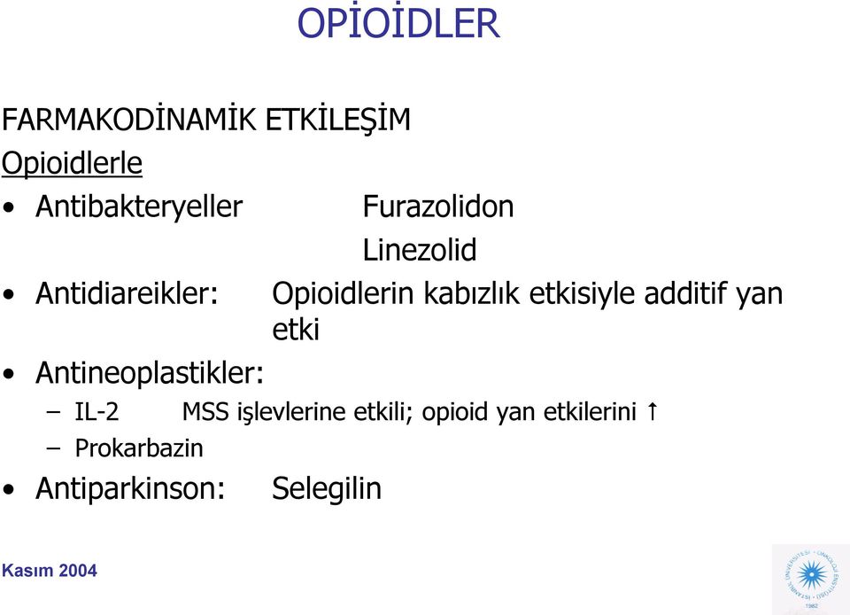 Opioidlerin kabızlık etkisiyle additif yan etki IL-2 MSS