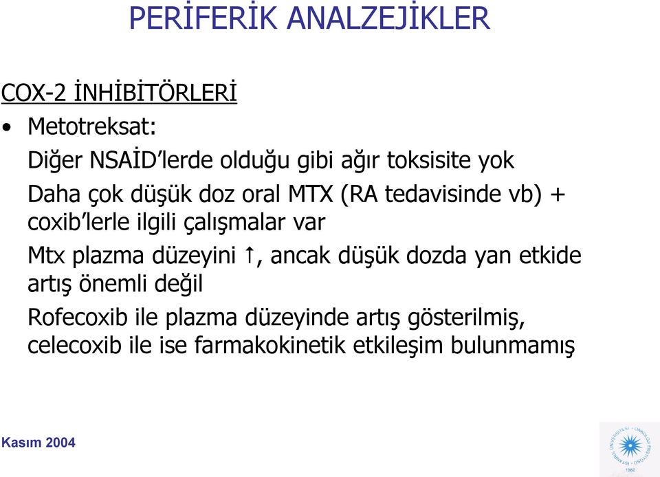 çalışmalar var Mtx plazma düzeyini, ancak düşük dozda yan etkide artış önemli değil