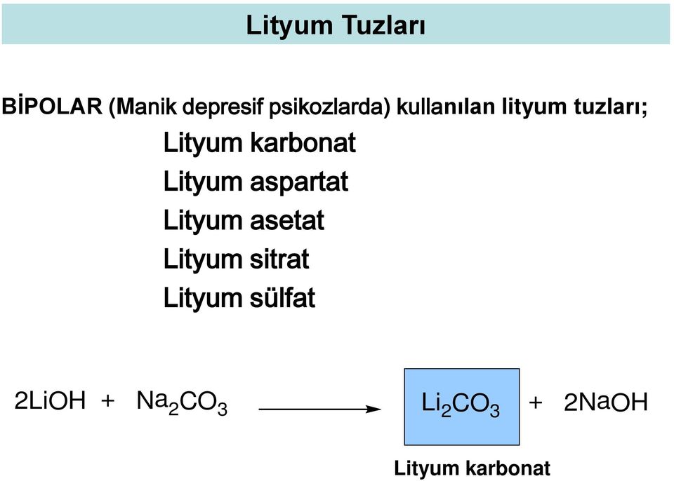 karbonat Lityum aspartat Lityum asetat Lityum