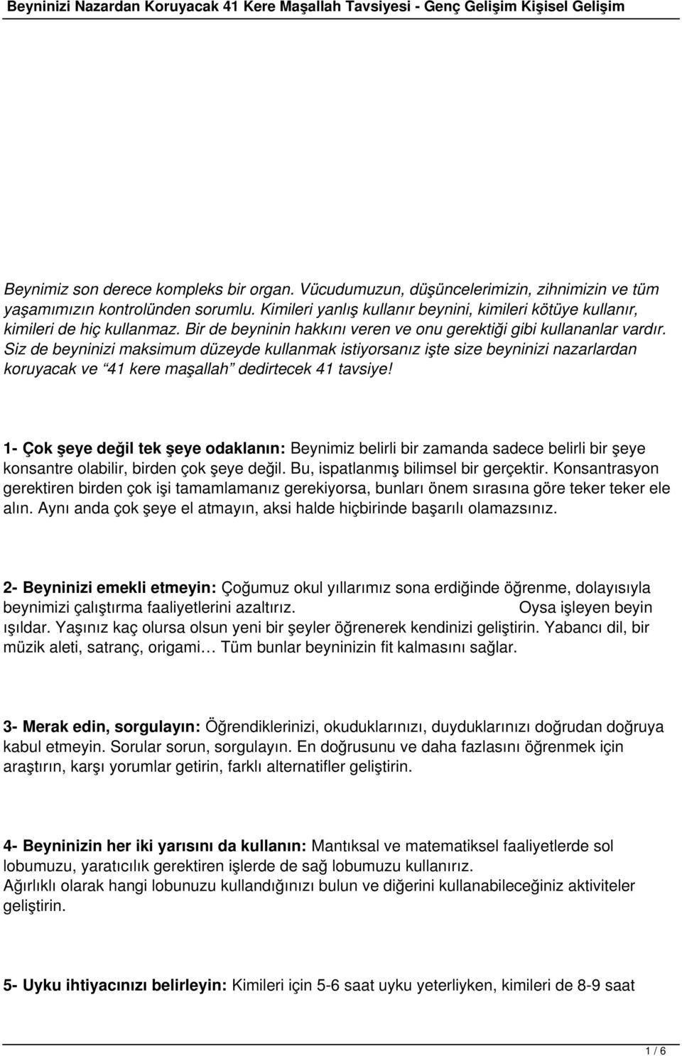 Siz de beyninizi maksimum düzeyde kullanmak istiyorsanız işte size beyninizi nazarlardan koruyacak ve 41 kere maşallah dedirtecek 41 tavsiye!