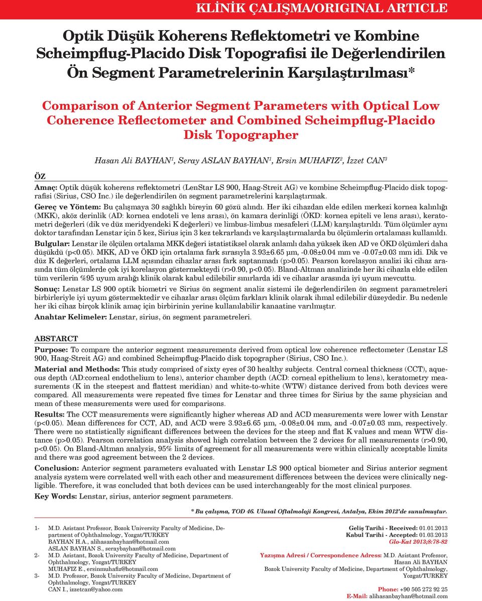 Optik düşük koherens reflektometri (LenStar LS 900, Haag-Streit AG) ve kombine Scheimpflug-Placido disk topografisi (Sirius, CSO Inc.) ile değerlendirilen ön segment parametrelerini karşılaştırmak.