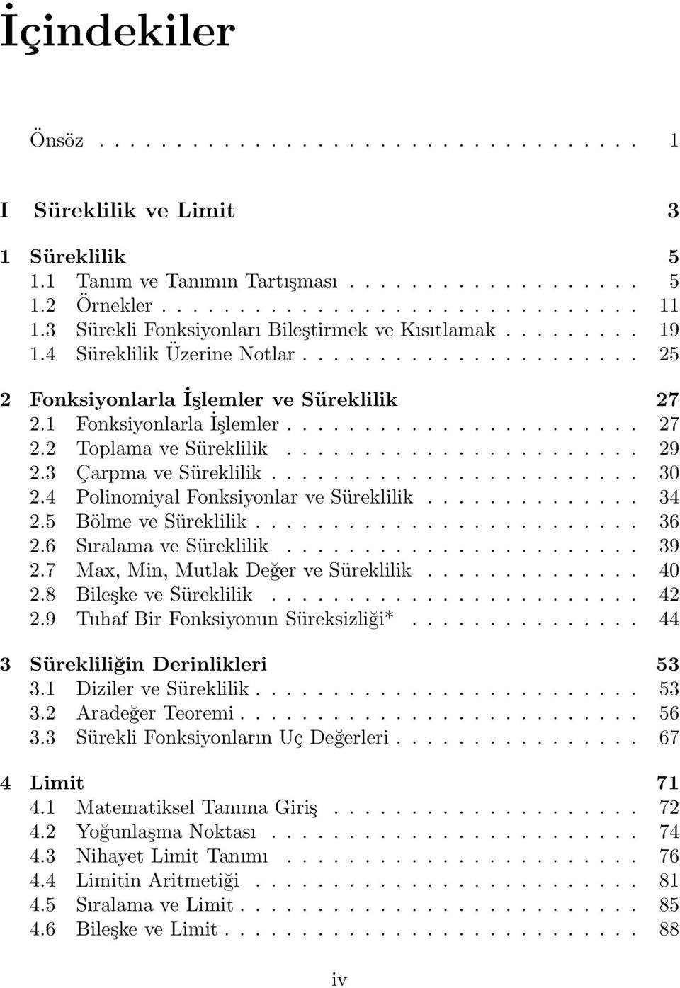 ...................... 29 2.3 Çarpma ve Süreklilik........................ 30 2.4 Polinomiyal Fonksiyonlar ve Süreklilik.............. 34 2.5 Bölme ve Süreklilik......................... 36 2.