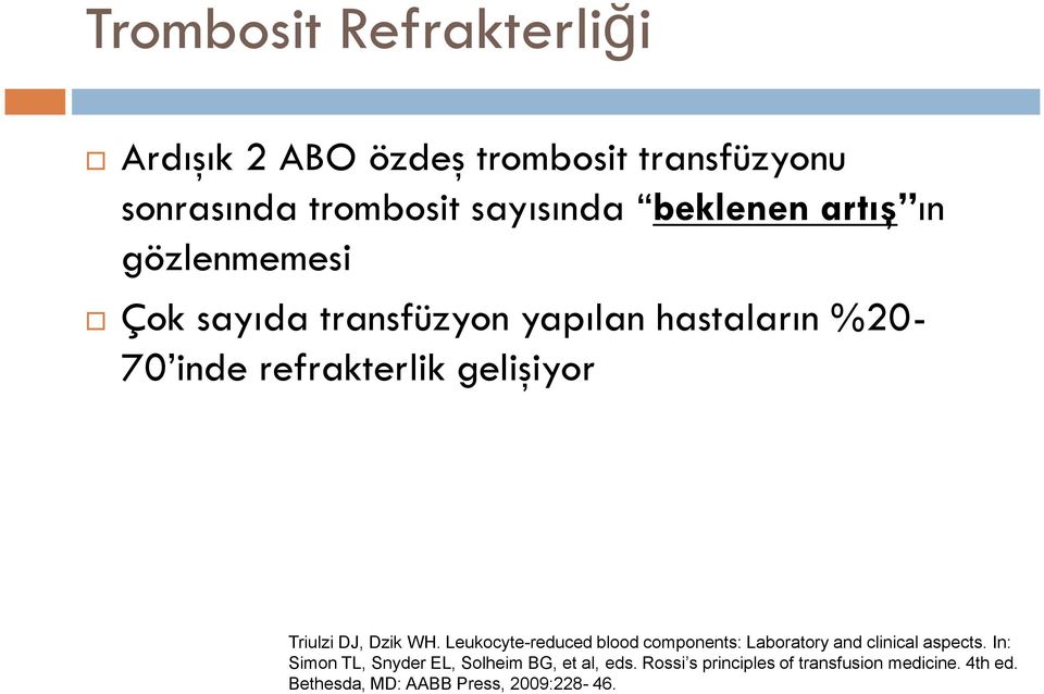 DJ, Dzik WH. Leukocyte-reduced blood components: Laboratory and clinical aspects.