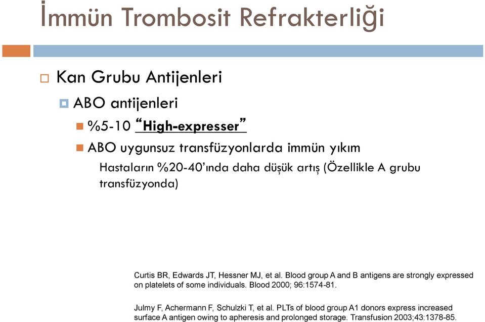 Blood group A and B antigens are strongly expressed on platelets of some individuals. Blood 2000; 96:1574-81.