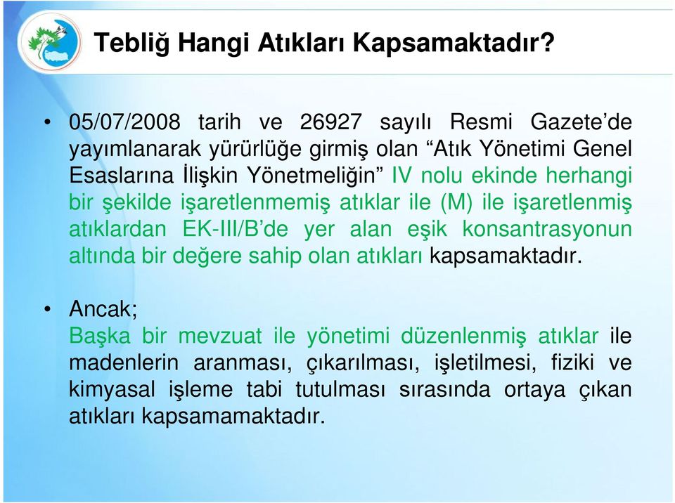 nolu ekinde herhangi bir şekilde işaretlenmemiş atıklar ile (M) ile işaretlenmiş atıklardan EK-III/B de yer alan eşik konsantrasyonun