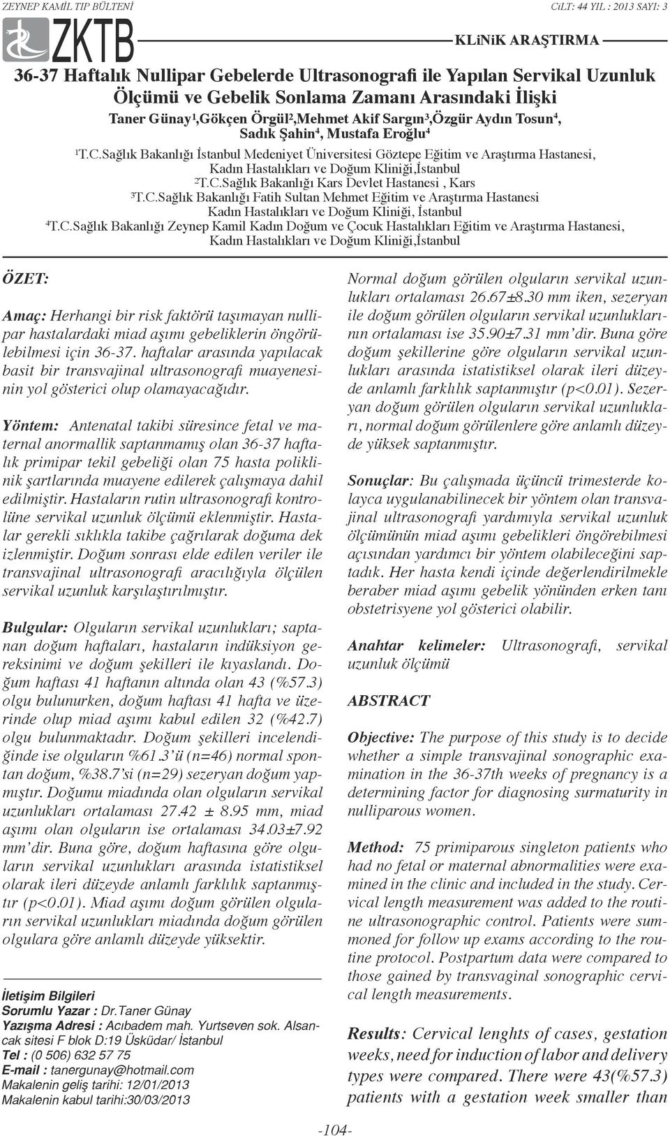 Sağlık Bakanlığı İstanbul Medeniyet Üniversitesi Göztepe Eğitim ve Araştırma Hastanesi, Kadın Hastalıkları ve Doğum Kliniği,İstanbul ²T.C.