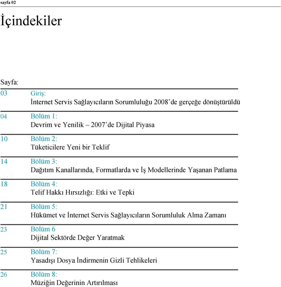 Modellerinde Yaşanan Patlama Bölüm 4: Telif Hakkı Hırsızlığı: Etki ve Tepki Bölüm 5: Hükümet ve İnternet Servis Sağlayıcıların Sorumluluk