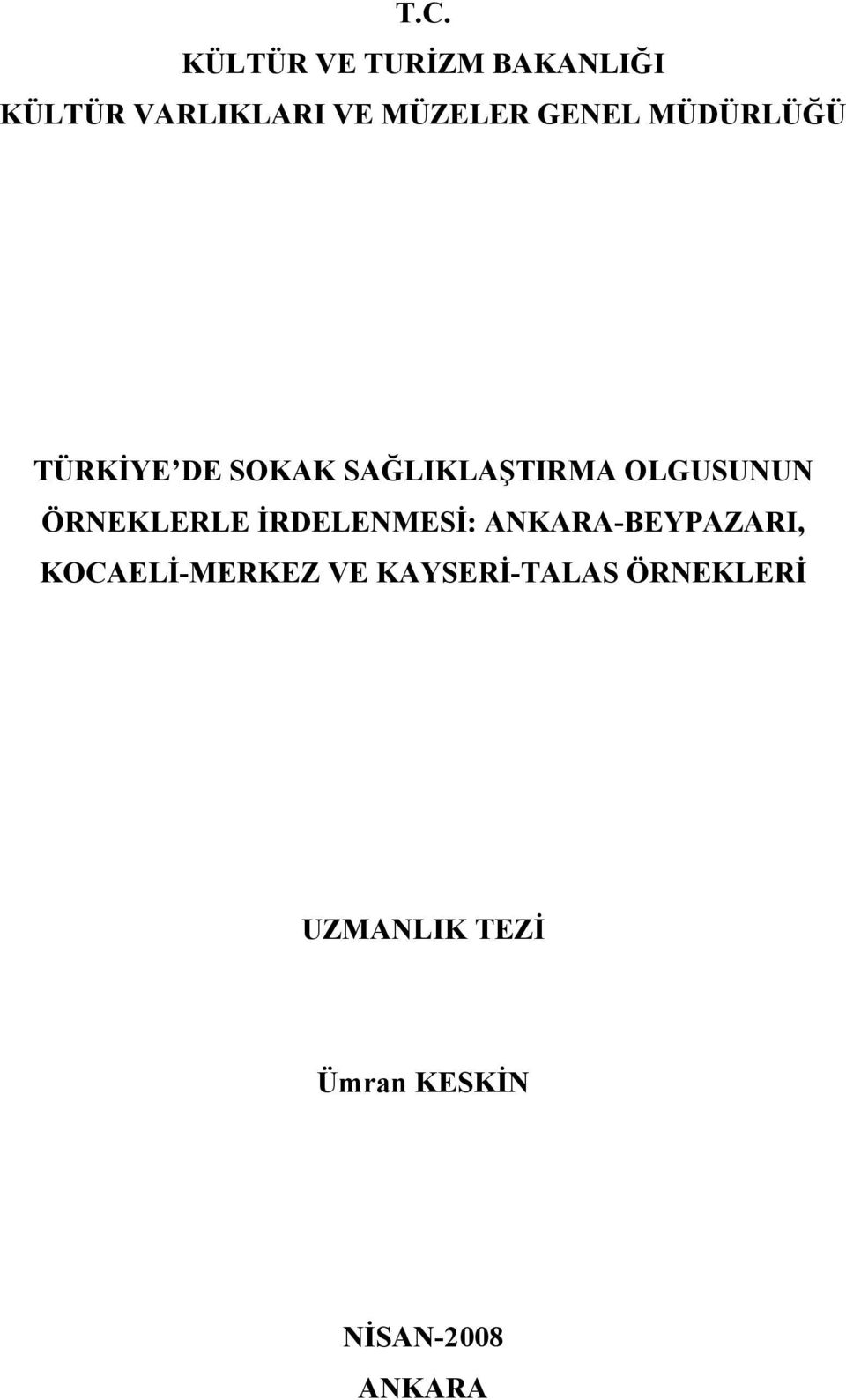 ÖRNEKLERLE İRDELENMESİ: ANKARA-BEYPAZARI, KOCAELİ-MERKEZ VE