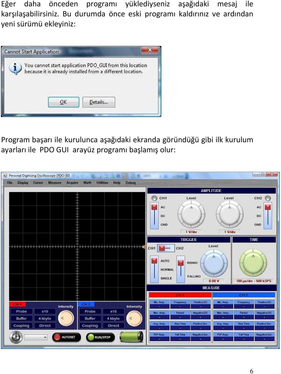 Bu durumda önce eski programı kaldırınız ve ardından yeni sürümü