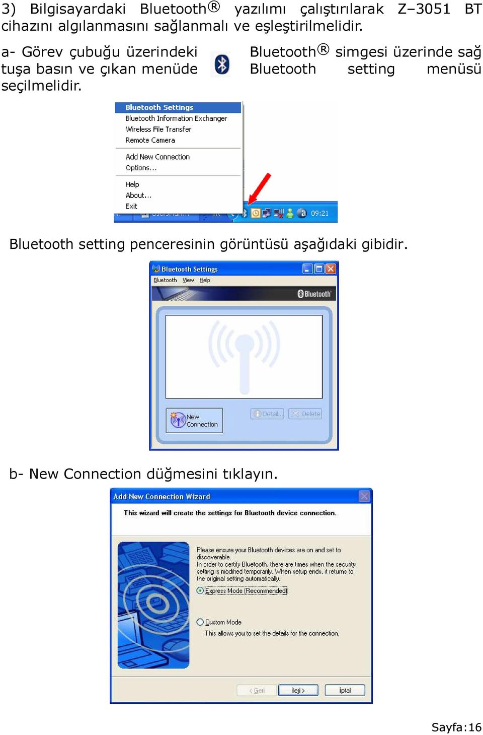 a- Görev çubuğu üzerindeki Bluetooth simgesi üzerinde sağ tuşa basın ve çıkan menüde