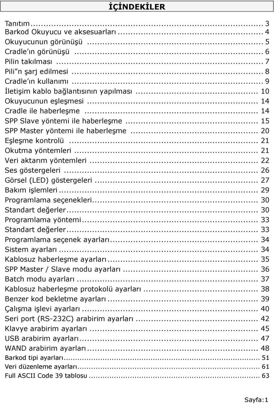 .. 21 Okutma yöntemleri... 21 Veri aktarım yöntemleri... 22 Ses göstergeleri... 26 Görsel (LED) göstergeleri... 27 Bakım işlemleri... 29 Programlama seçenekleri... 30 Standart değerler.