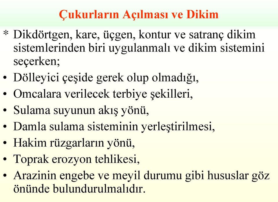 terbiye şekilleri, Sulama suyunun akış yönü, Damla sulama sisteminin yerleştirilmesi, Hakim