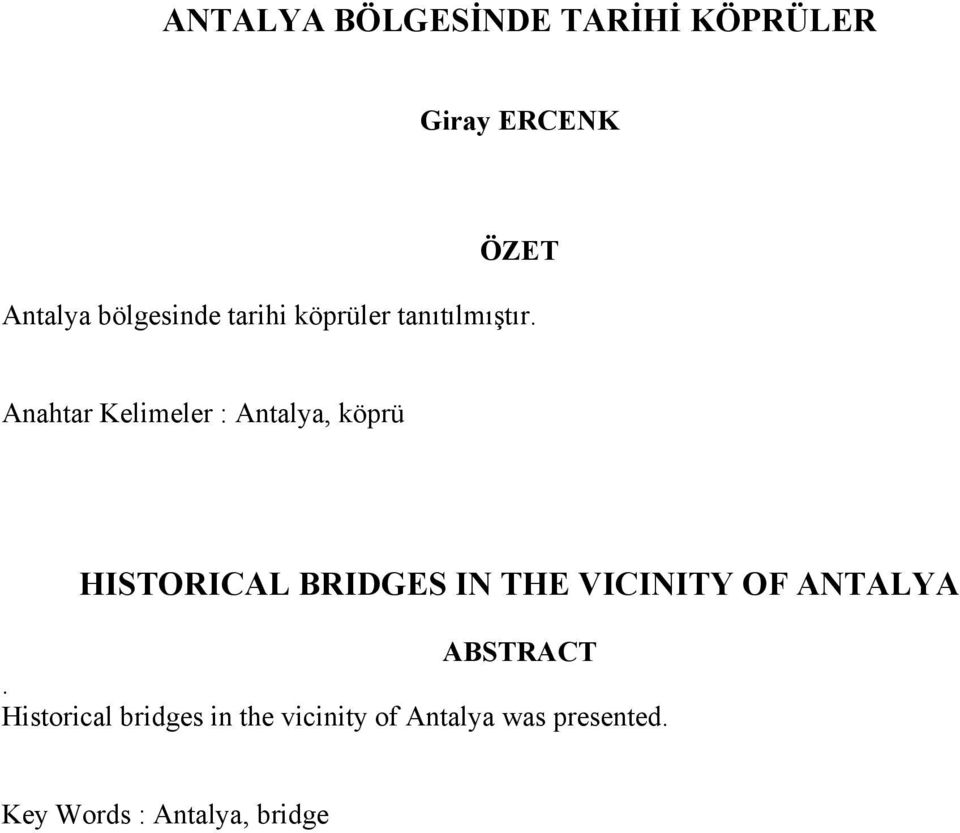 Anahtar Kelimeler : Antalya, köprü HISTORICAL BRIDGES IN THE VICINITY