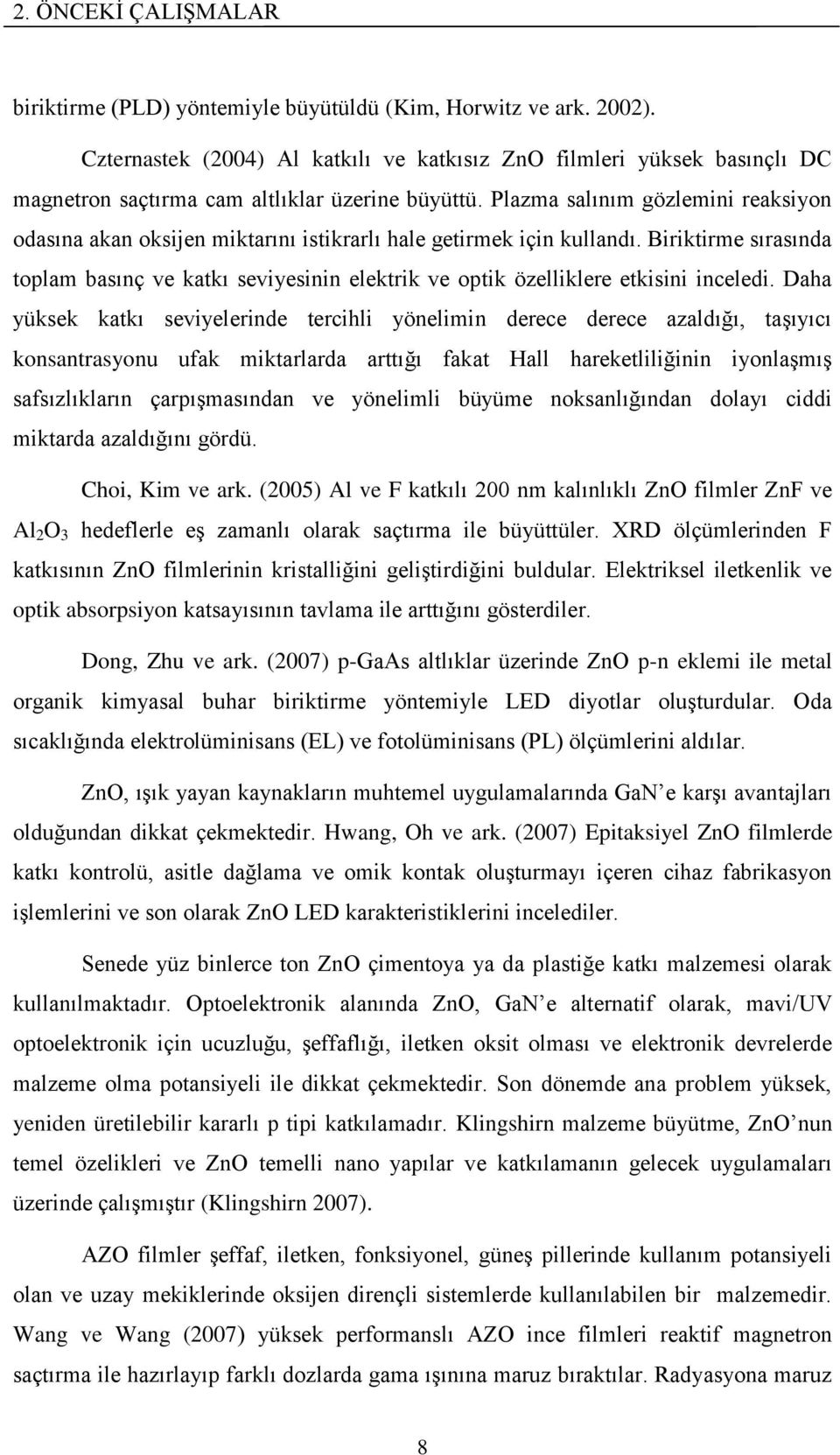 Plazma salınım gözlemini reaksiyon odasına akan oksijen miktarını istikrarlı hale getirmek için kullandı.