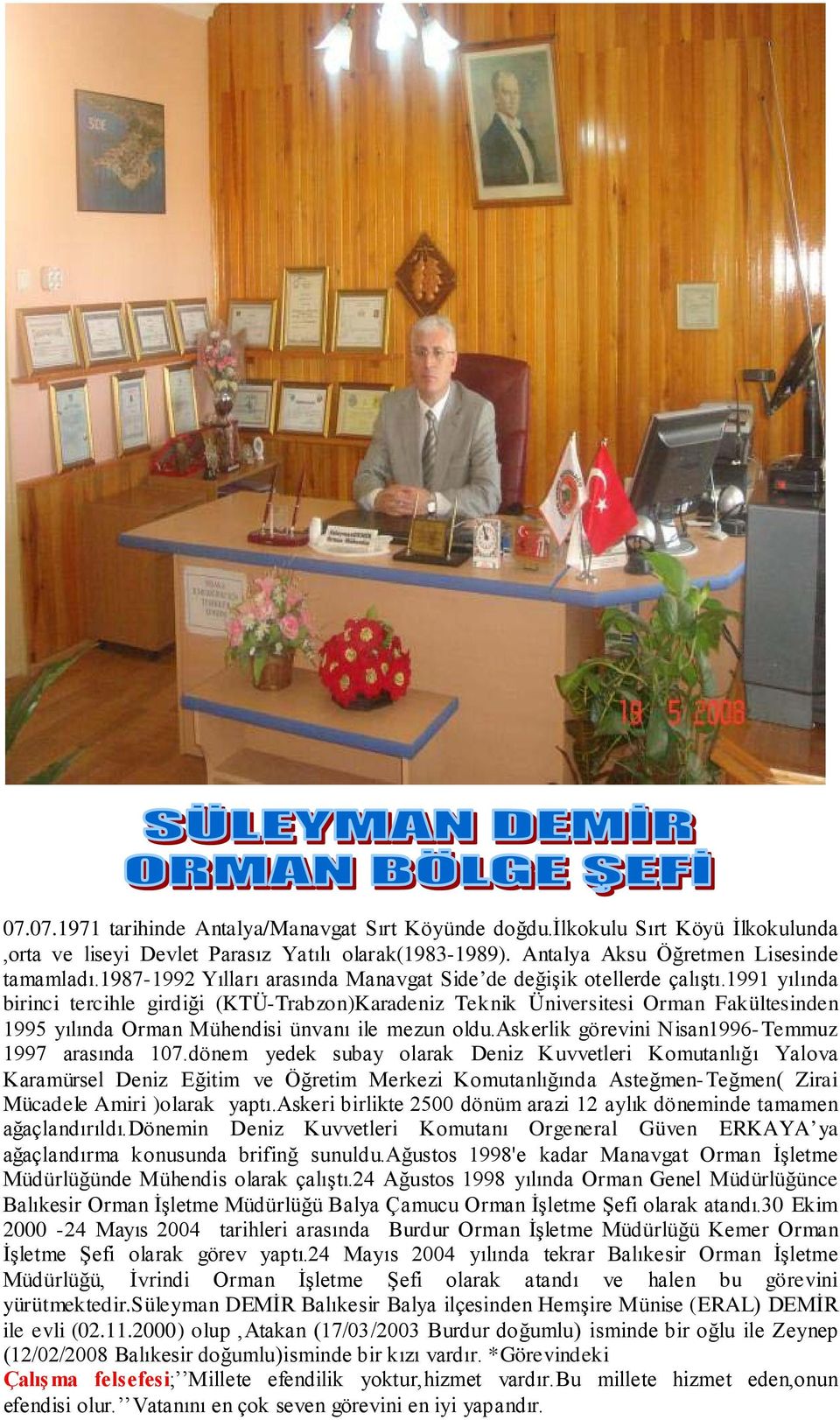 1991 yılında birinci tercihle girdiği (KTÜ-Trabzon)Karadeniz Teknik Üniversitesi Orman Fakültesinden 1995 yılında Orman Mühendisi ünvanı ile mezun oldu.