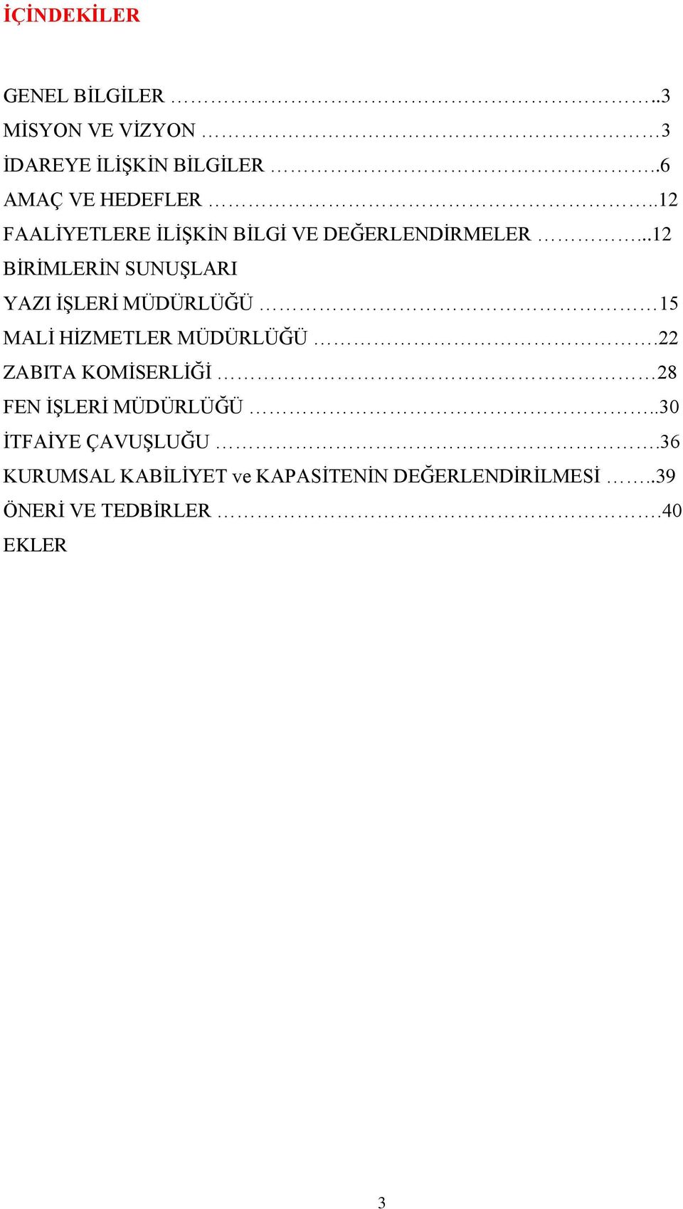 ..12 BİRİMLERİN SUNUŞLARI YAZI İŞLERİ MÜDÜRLÜĞÜ 15 MALİ HİZMETLER MÜDÜRLÜĞÜ.