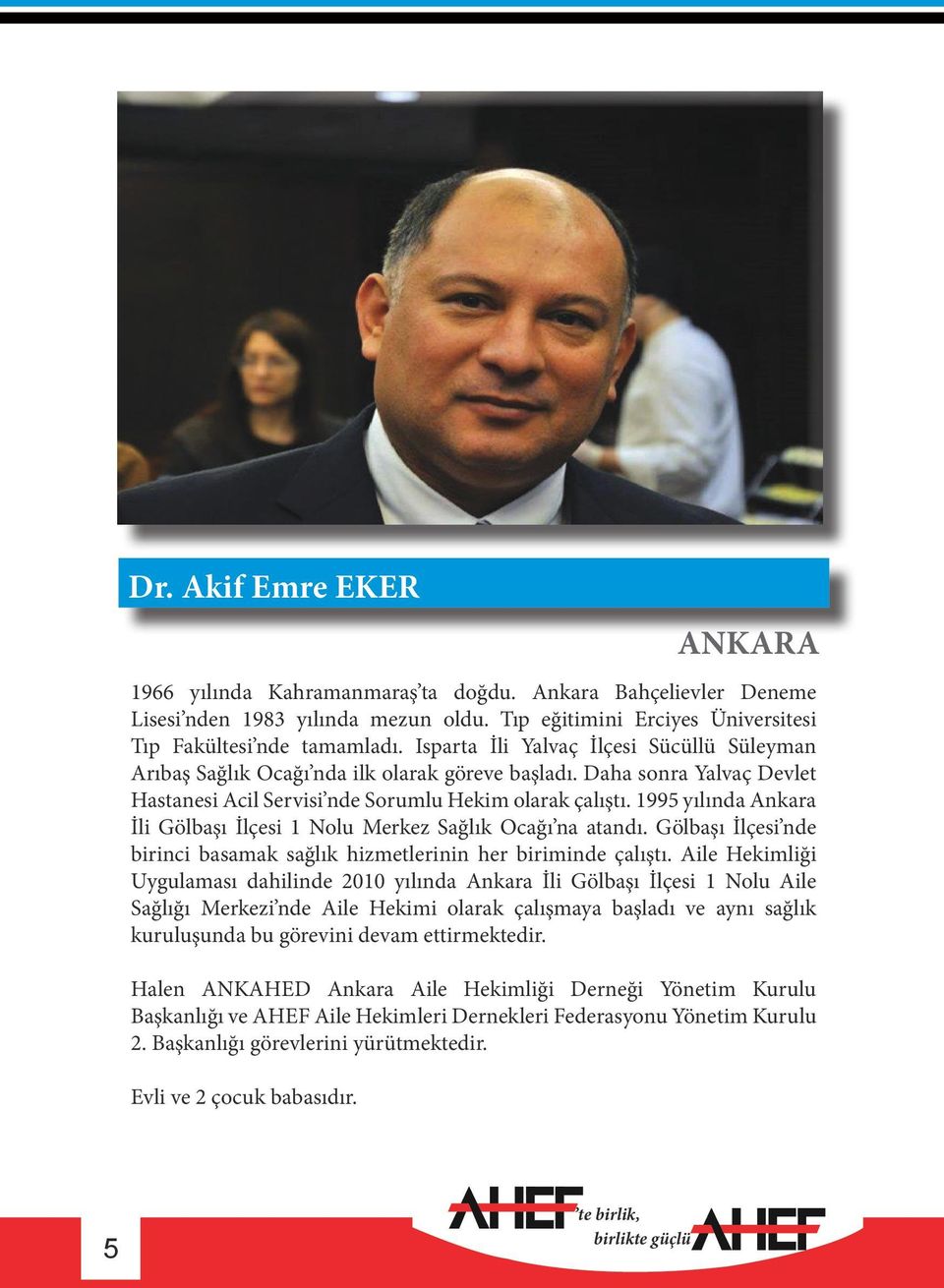 1995 yılında Ankara İli Gölbaşı İlçesi 1 Nolu Merkez Sağlık Ocağı na atandı. Gölbaşı İlçesi nde birinci basamak sağlık hizmetlerinin her biriminde çalıştı.