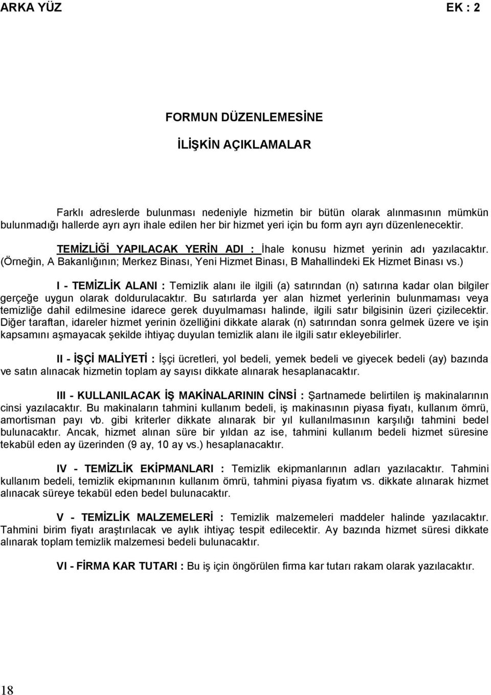 (Örneğin, A Bakanlığının; Merkez Binası, Yeni Hizmet Binası, B Mahallindeki Ek Hizmet Binası vs.