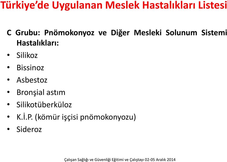 Hastalıkları: Silikoz Bissinoz Asbestoz Bronşial astım