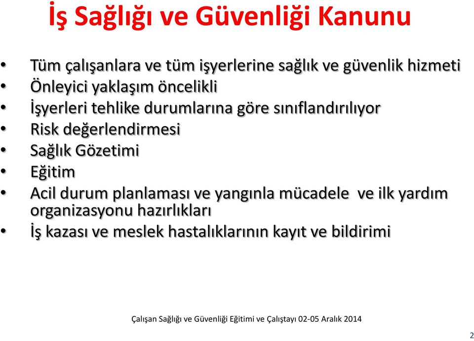 Risk değerlendirmesi Sağlık Gözetimi Eğitim Acil durum planlaması ve yangınla mücadele ve