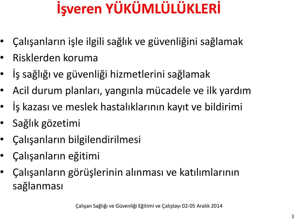 ilk yardım İş kazası ve meslek hastalıklarının kayıt ve bildirimi Sağlık gözetimi Çalışanların