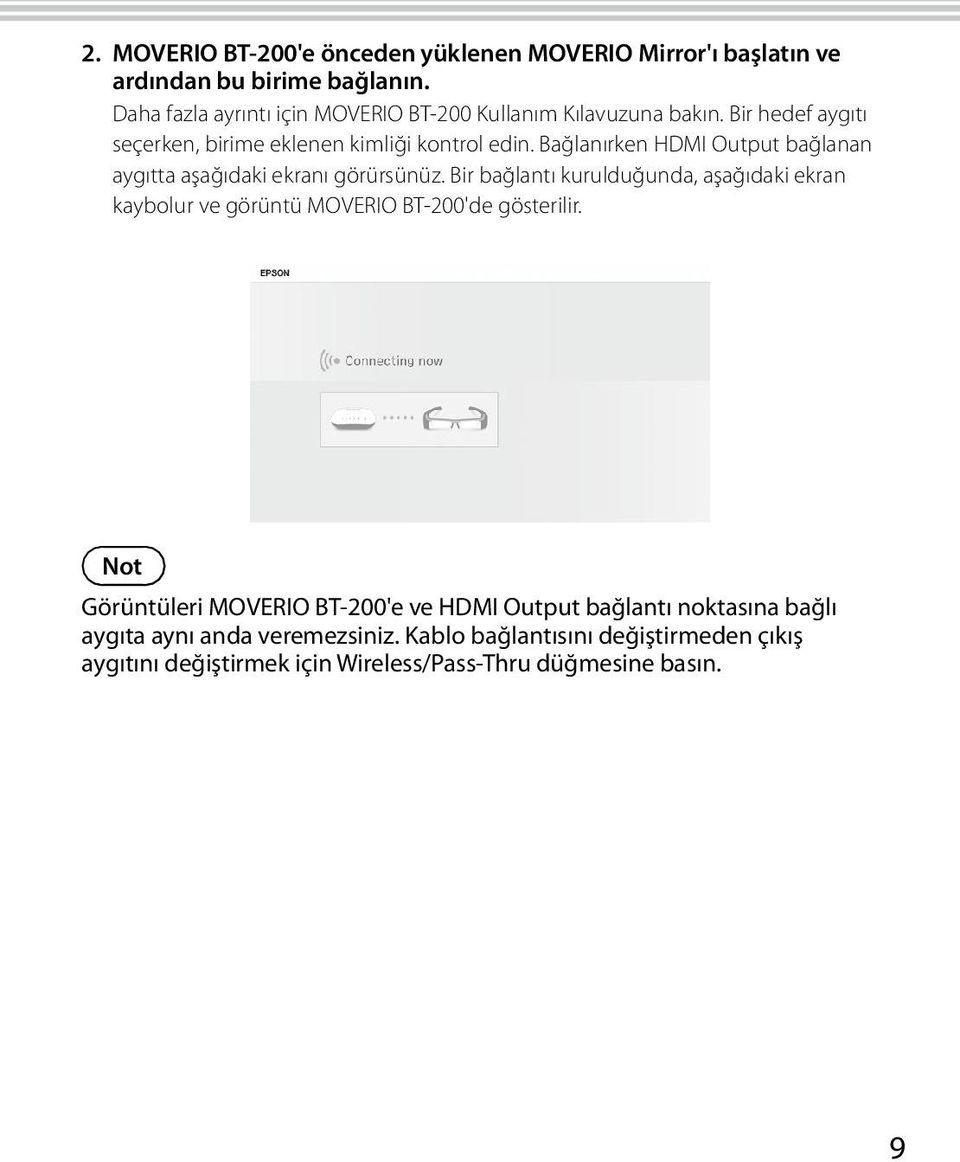 Bağlanırken HDMI Output bağlanan aygıtta aşağıdaki ekranı görürsünüz.