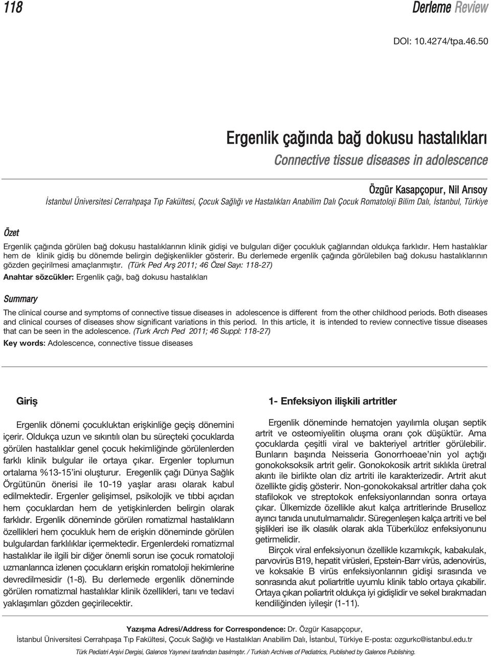 Bilim Dal, stanbul, Türkiye Özet Ergenlik ça nda görülen ba dokusu hastal klar n n klinik gidifli ve bulgular di er çocukluk ça lar ndan oldukça farkl d r.