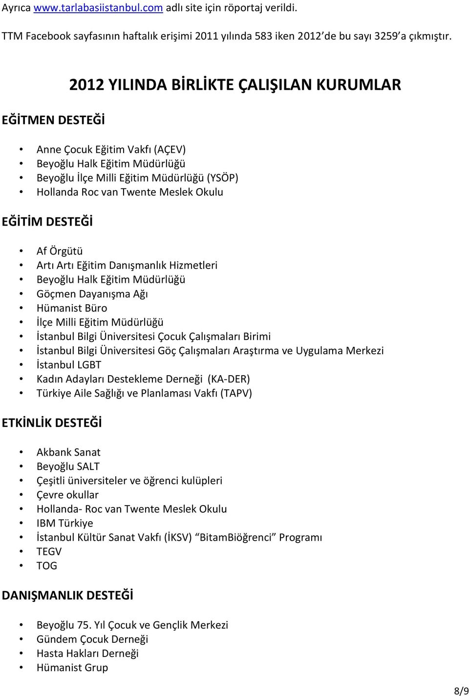 EĞİTİM DESTEĞİ Af Örgütü Artı Artı Eğitim Danışmanlık Hizmetleri Beyoğlu Halk Eğitim Müdürlüğü Göçmen Dayanışma Ağı Hümanist Büro İlçe Milli Eğitim Müdürlüğü İstanbul Bilgi Üniversitesi Çocuk