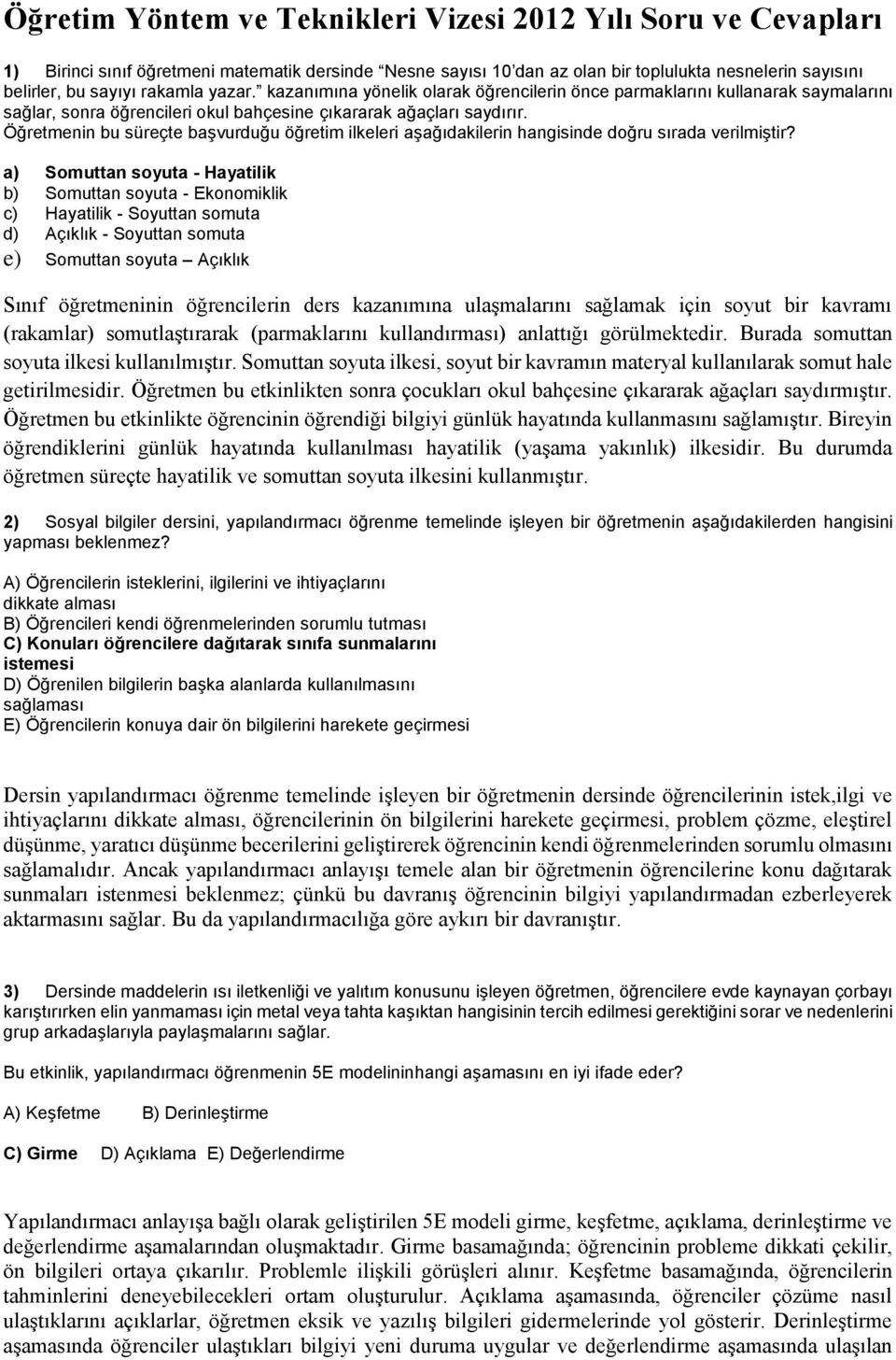 Öğretmenin bu süreçte başvurduğu öğretim ilkeleri aşağıdakilerin hangisinde doğru sırada verilmiştir?