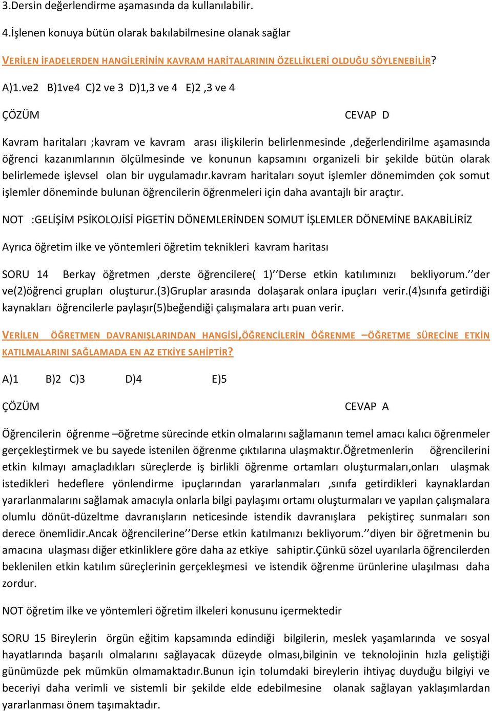 konunun kapsamını organizeli bir şekilde bütün olarak belirlemede işlevsel olan bir uygulamadır.