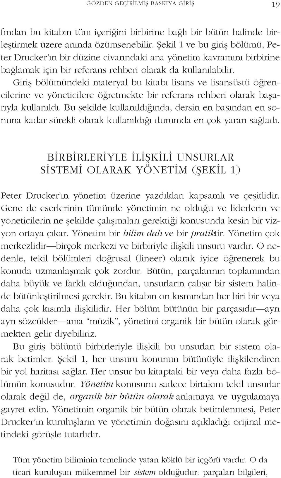 Giriş bölümündeki materyal bu kitabı lisans ve lisansüstü öğrencilerine ve yöneticilere öğretmekte bir referans rehberi olarak başarıyla kullanıldı.