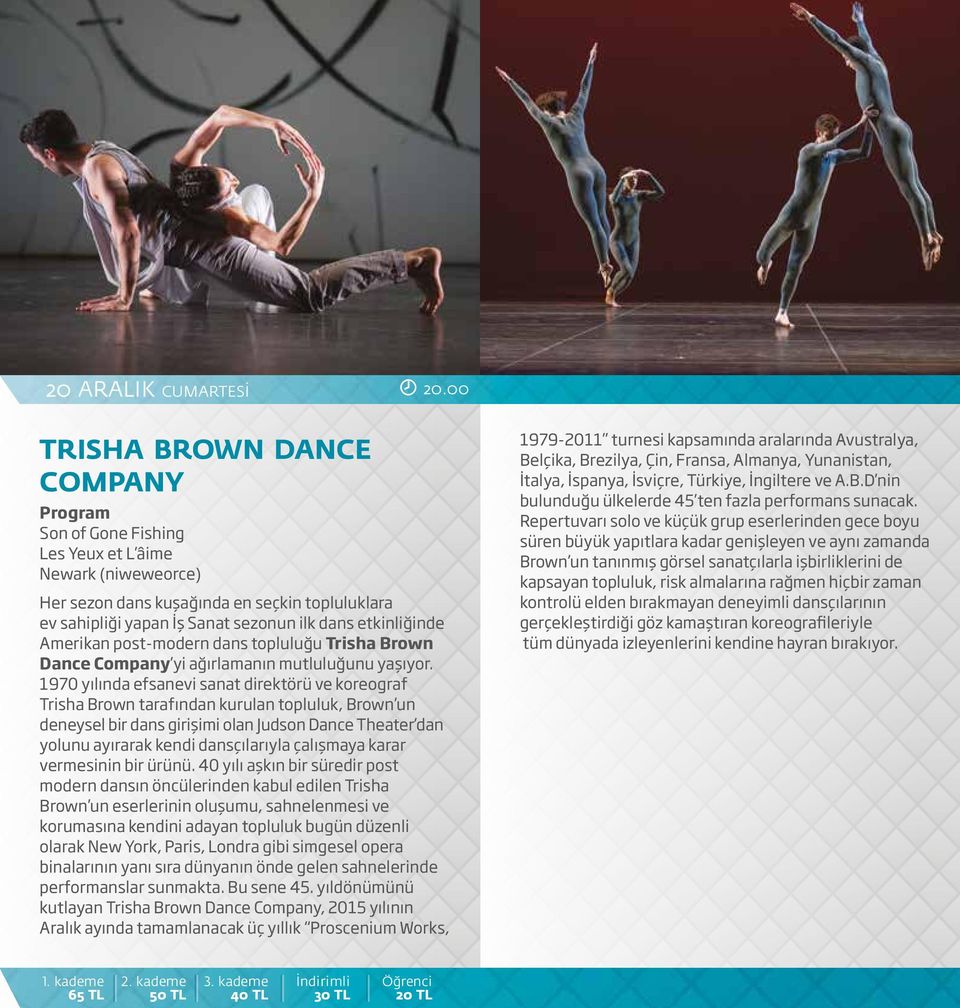 etkinliğinde Amerikan post-modern dans topluluğu Trisha Brown Dance Company yi ağırlamanın mutluluğunu yaşıyor.