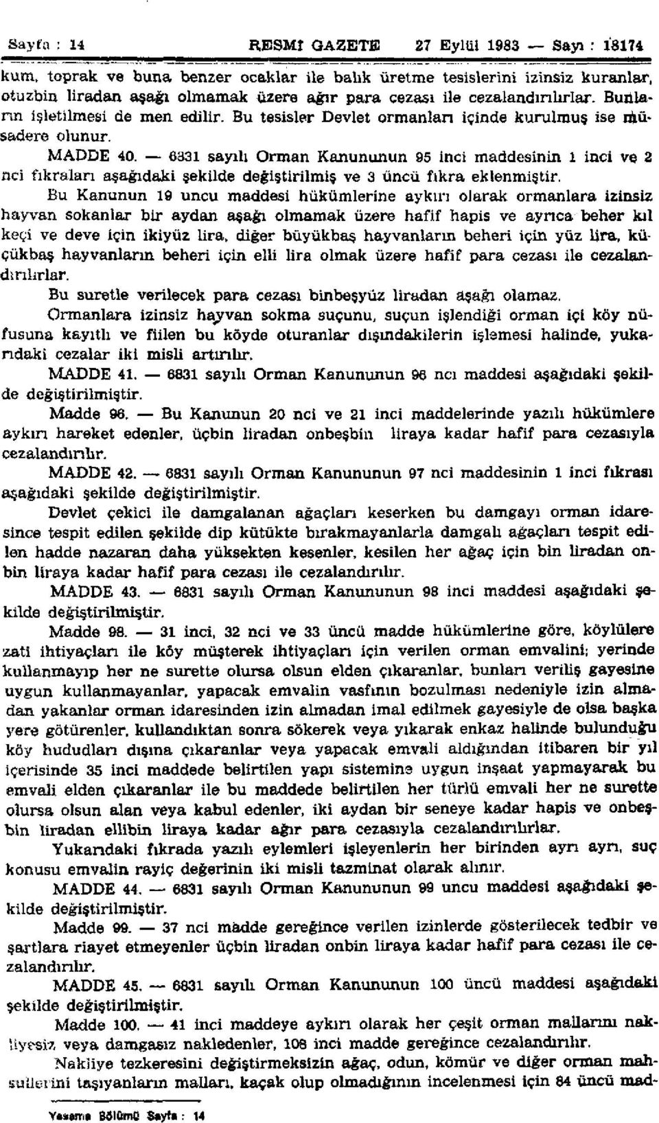 6831 sayılı Orman Kanununun 95 inci maddesinin 1 inci ve 2 nci fıkraları aşağıdaki şekilde değiştirilmiş ve 3 üncü fıkra eklenmiştir.