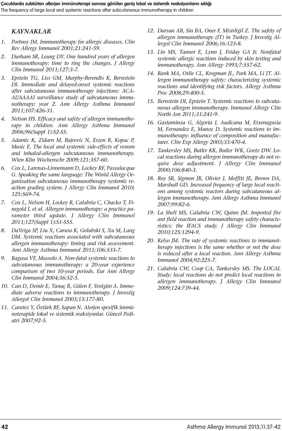 J Allergy Clin Immunol 2011;127:3-7. 3. Epstein TG, Liss GM, Murphy-Berendts K, Bernstein DI.