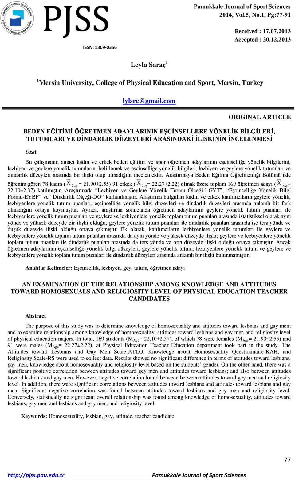 eğitimi ve spor öğretmen adaylarının eşcinselliğe yönelik bilgilerini, lezbiyen ve geylere yönelik tutumlarını belirlemek ve eşcinselliğe yönelik bilgileri, lezbiyen ve geylere yönelik tutumları ve