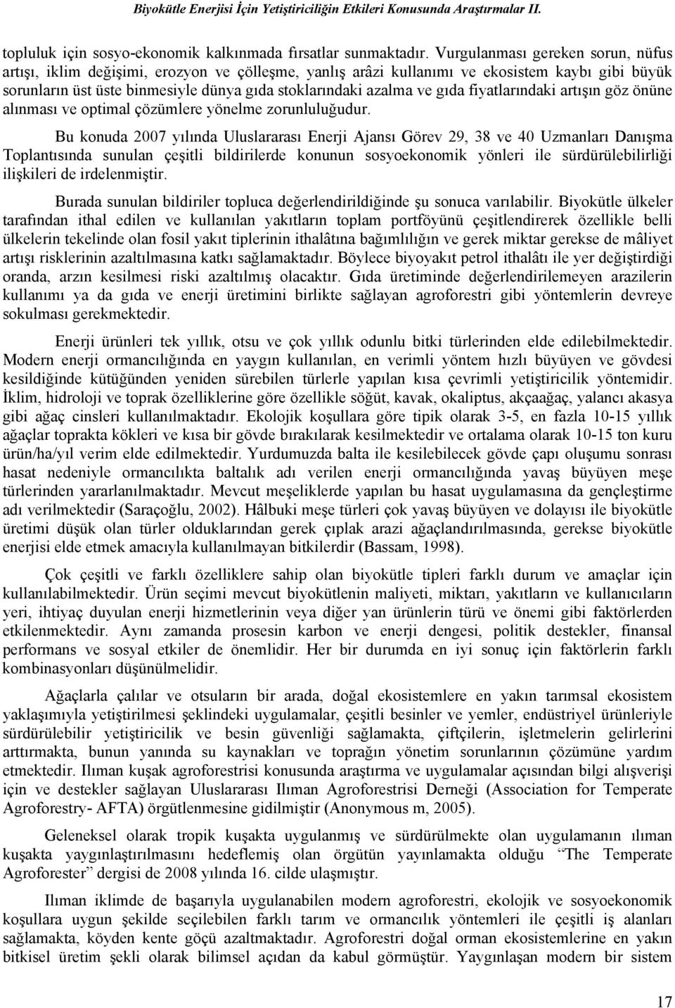 gıda fiyatlarındaki artışın göz önüne alınması ve optimal çözümlere yönelme zorunluluğudur.