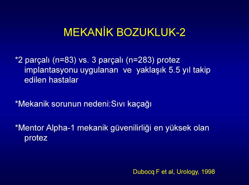 5 yıl takip edilen hastalar *Mekanik sorunun nedeni:sıvı kaçağı