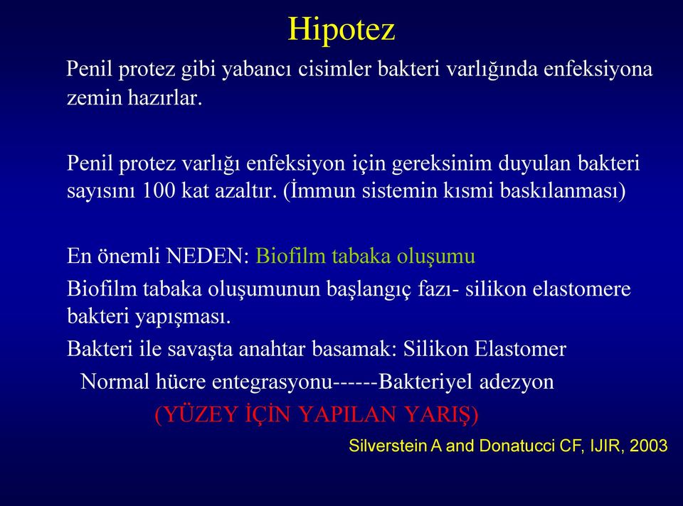 (İmmun sistemin kısmi baskılanması) En önemli NEDEN: Biofilm tabaka oluşumu Biofilm tabaka oluşumunun başlangıç fazı- silikon