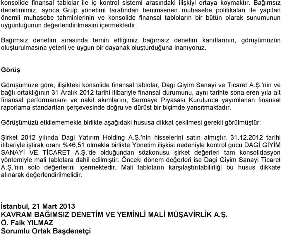 uygunluğunun değerlendirilmesini içermektedir.