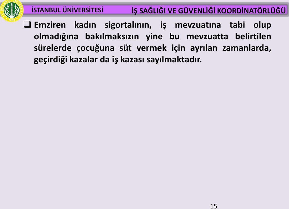 belirtilen sürelerde çocuğuna süt vermek için