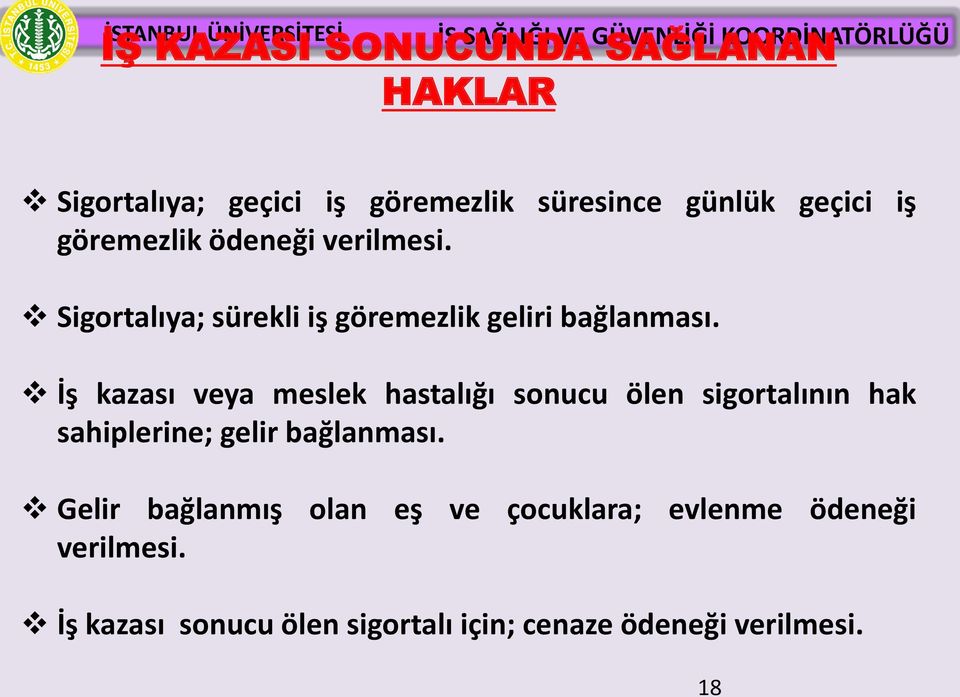 İş kazası veya meslek hastalığı sonucu ölen sigortalının hak sahiplerine; gelir bağlanması.