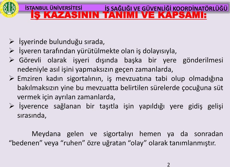 bakılmaksızın yine bu mevzuatta belirtilen sürelerde çocuğuna süt vermek için ayrılan zamanlarda, İşverence sağlanan bir taşıtla işin