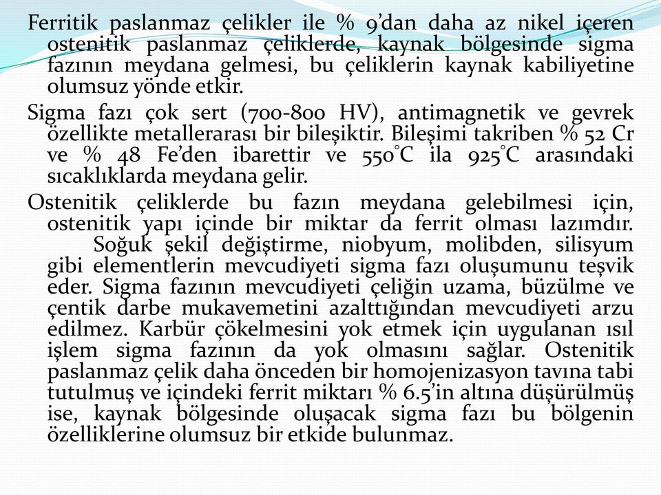 Bileşimi takriben % 52 Cr ve % 48 Fe den ibarettir ve 550 C ila 925 C arasındaki sıcaklıklarda meydana gelir.