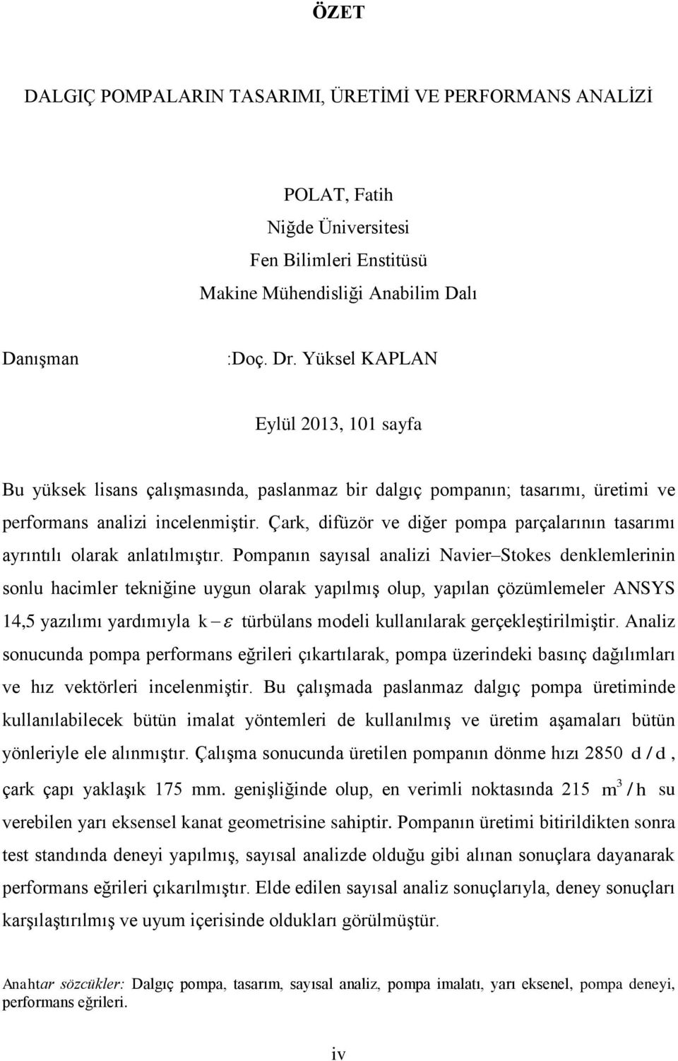 Çark, difüzör ve diğer pompa parçalarının tasarımı ayrıntılı olarak anlatılmıştır.