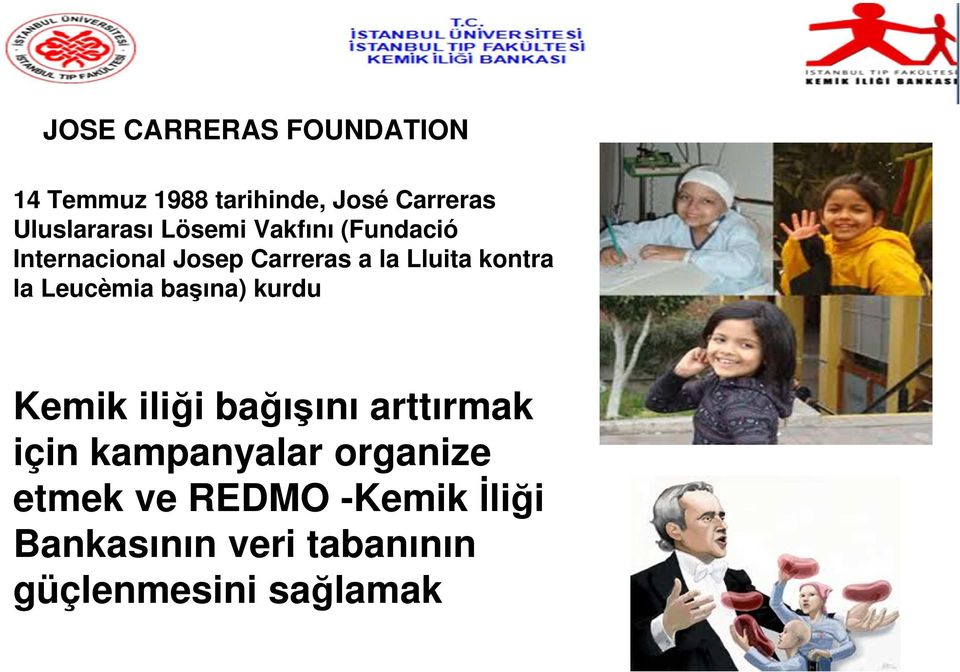 Leucèmia başına) kurdu Kemik iliği bağışını arttırmak için kampanyalar