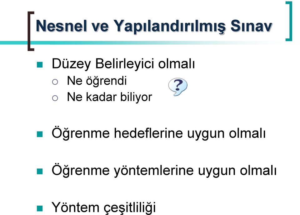 biliyor Öğrenme hedeflerine uygun olmalı