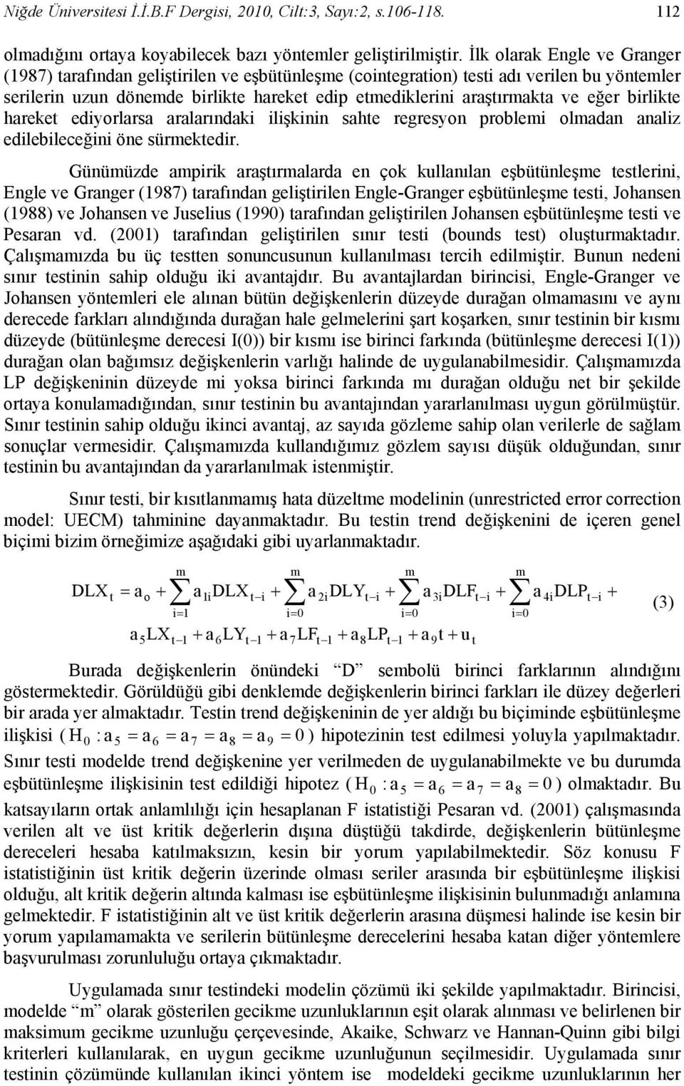 ediyorlarsa aralarındaki ilişkinin sahe regresyon problei oladan analiz edilebileceğini öne sürekedir.