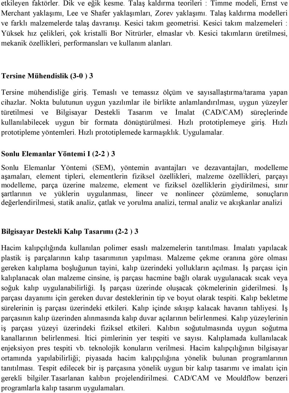 Kesici takımların üretilmesi, mekanik özellikleri, performansları ve kullanım alanları. Tersine Mühendislik (3-0 ) 3 Tersine mühendisliğe giriş.