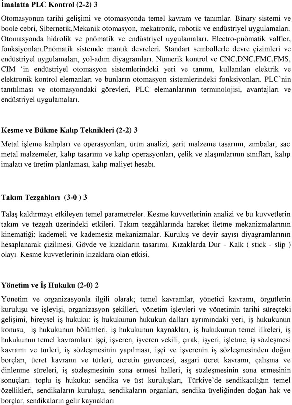 Electro-pnömatik valfler, fonksiyonları.pnömatik sistemde mantık devreleri. Standart sembollerle devre çizimleri ve endüstriyel uygulamaları, yol-adım diyagramları.