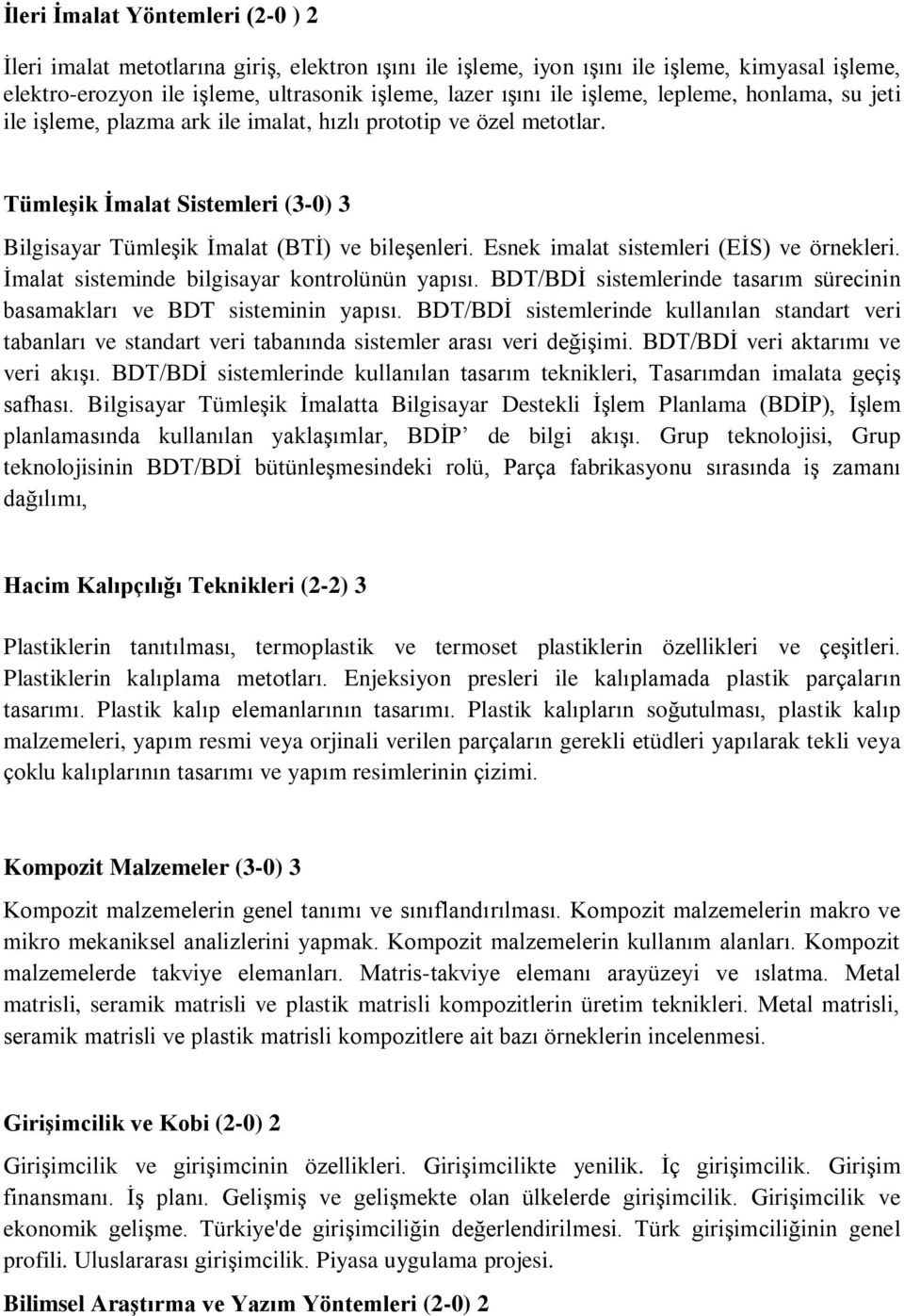 Esnek imalat sistemleri (EİS) ve örnekleri. İmalat sisteminde bilgisayar kontrolünün yapısı. BDT/BDİ sistemlerinde tasarım sürecinin basamakları ve BDT sisteminin yapısı.